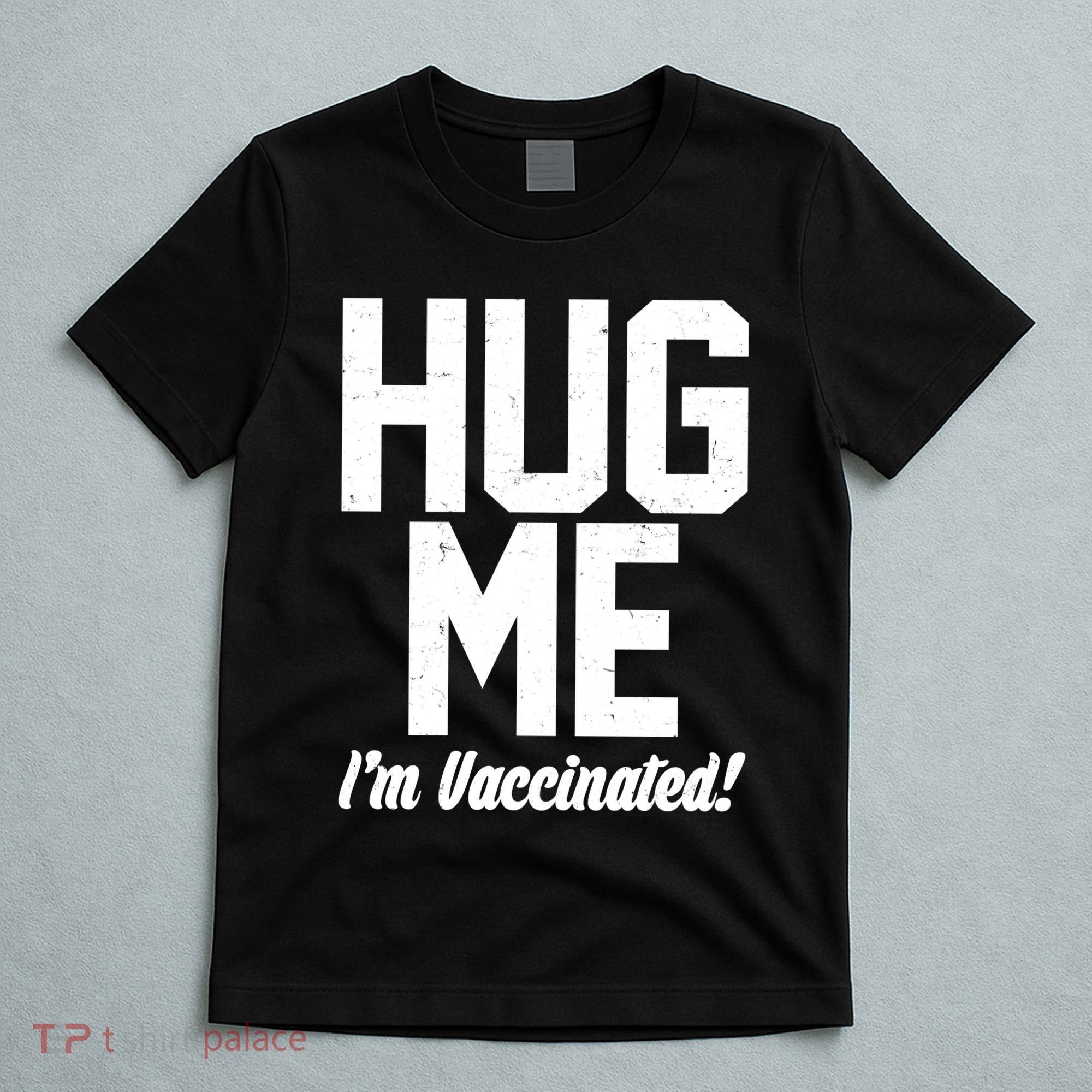 Hug Me I'm Vaccinated!  T-Shirt
