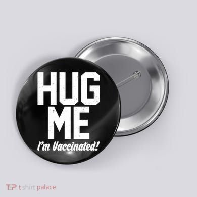 Hug Me I'm Vaccinated!  Button
