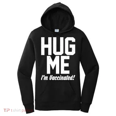 Hug Me I'm Vaccinated!  Women's Hoodie