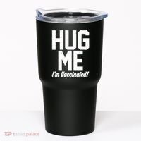 Hug Me I'm Vaccinated!  Tumbler thumb 0