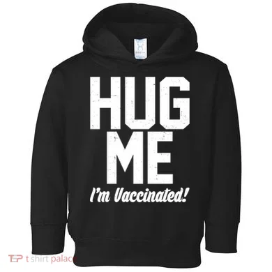 Hug Me I'm Vaccinated!  Toddler Hoodie