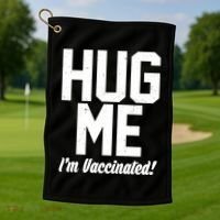 Hug Me I'm Vaccinated!  Golf Towel thumb 1