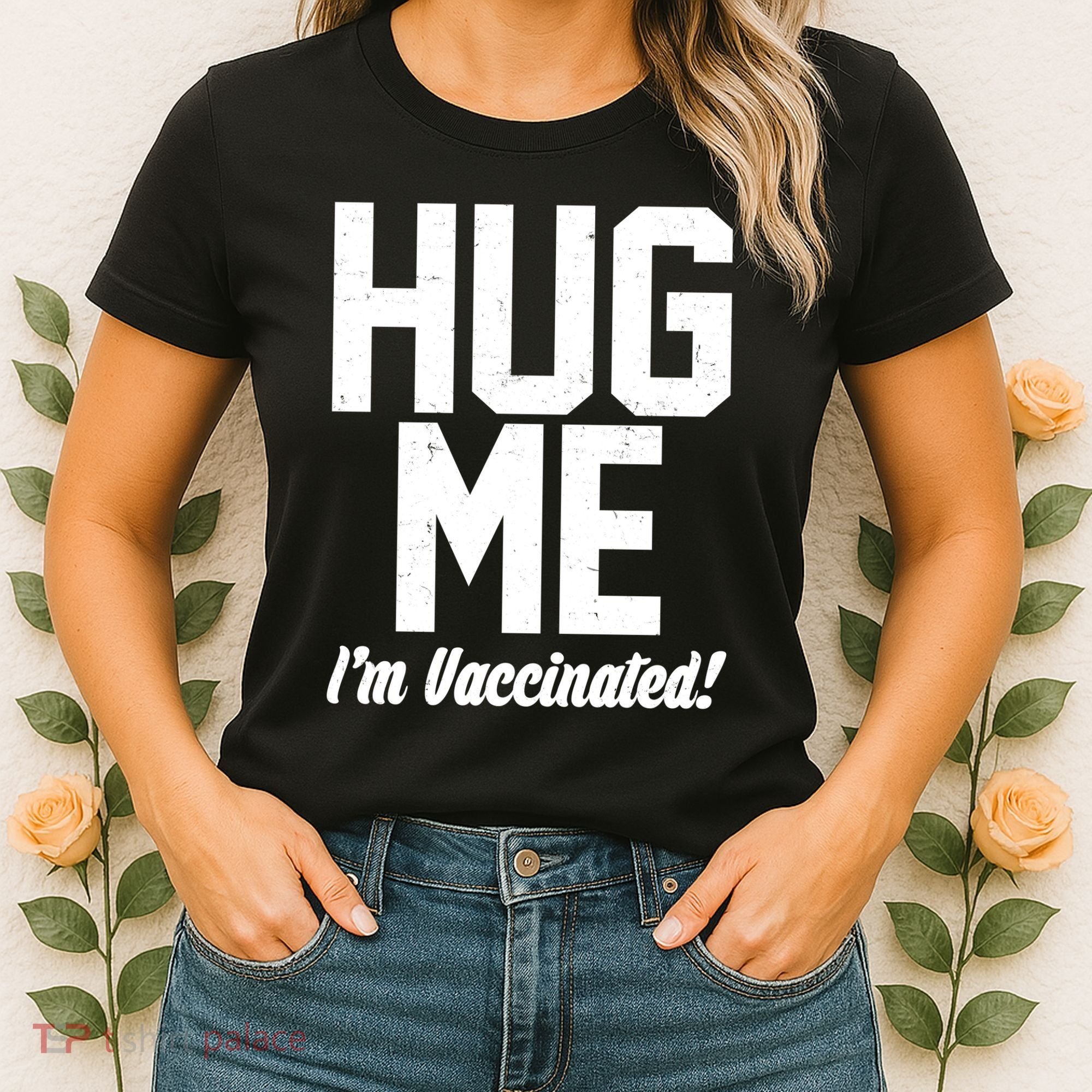 Hug Me I'm Vaccinated!  Women's T-Shirt