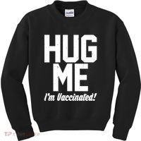 Hug Me I'm Vaccinated!  Kids Sweatshirt thumb 0
