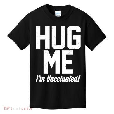 Hug Me I'm Vaccinated!  Kids T-Shirt