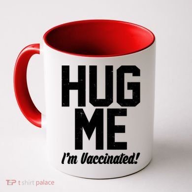 Hug Me I'm Vaccinated!  Coffee Mug