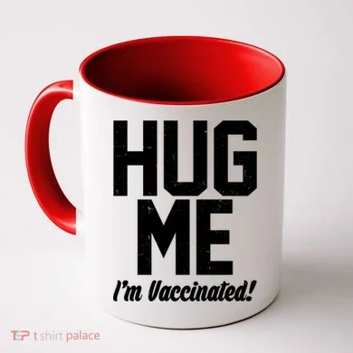 Hug Me I'm Vaccinated!  Coffee Mug