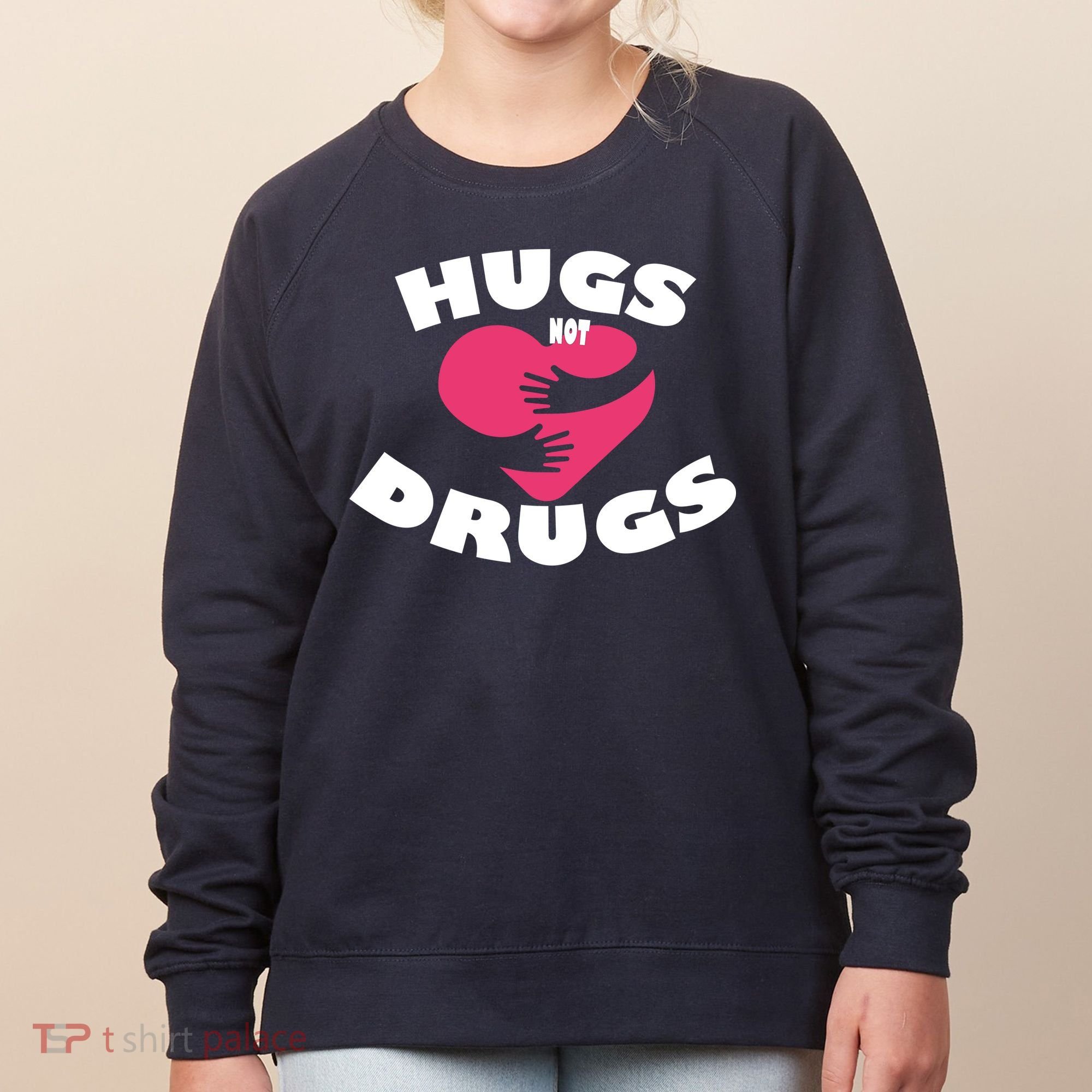 Hugs Not Drugs Women's Sweatshirt