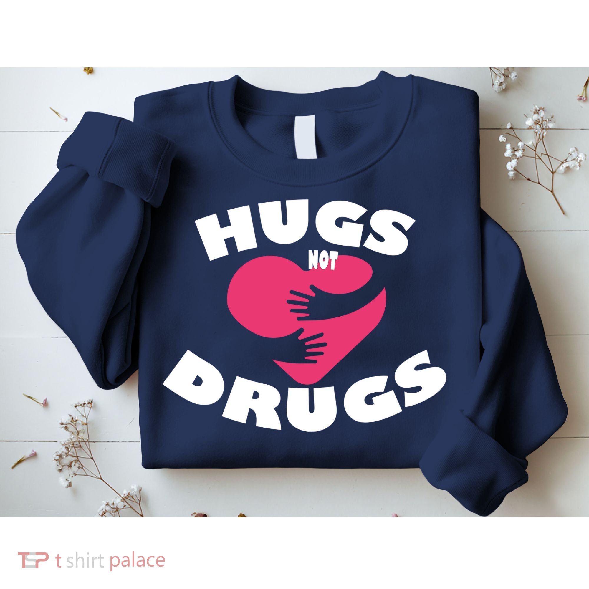 Hugs Not Drugs Sweatshirt