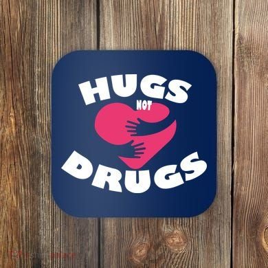 Hugs Not Drugs Coaster