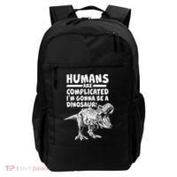 Human Are Complicated I'm Gonna Be A Dinosaur Backpack thumb 0