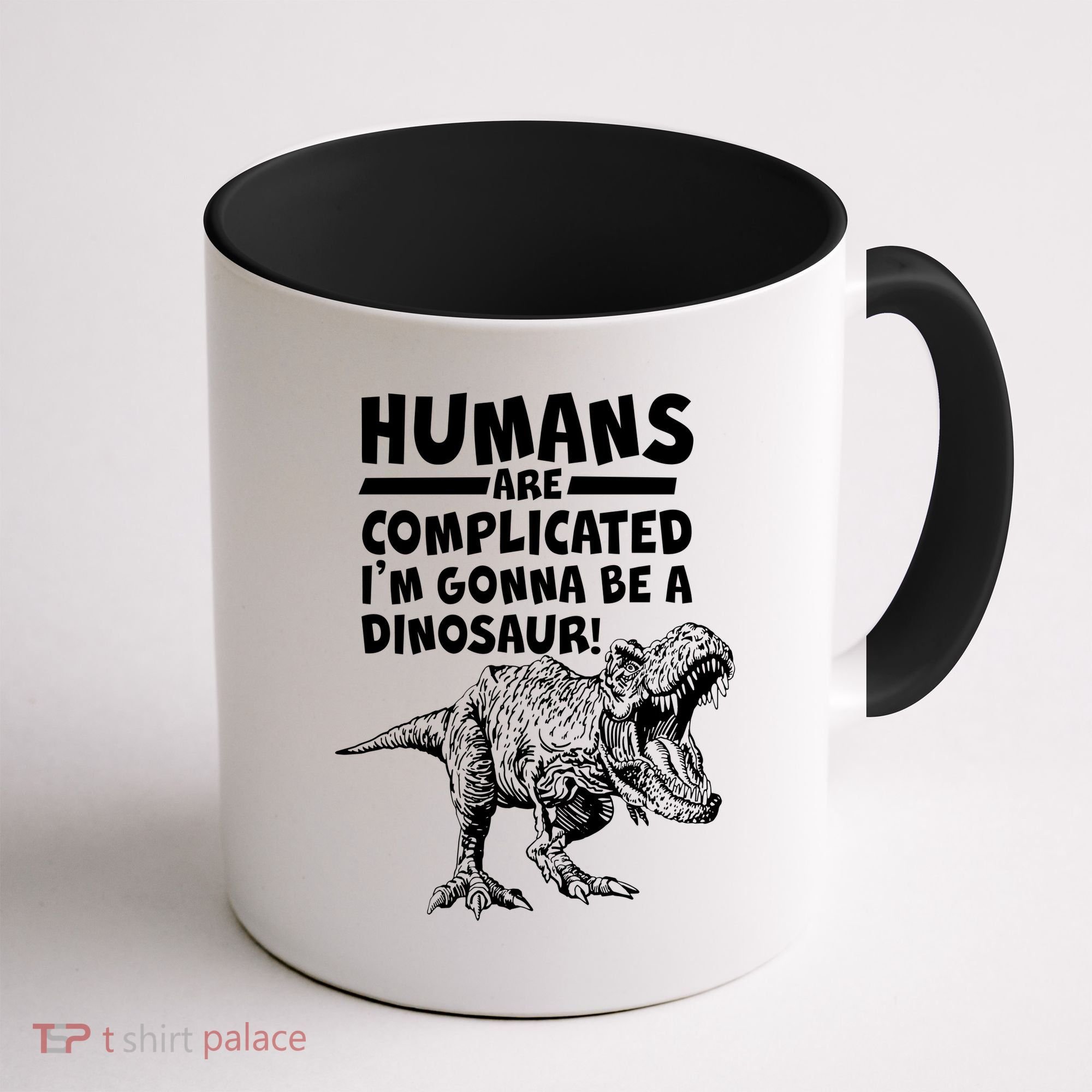 Human Are Complicated I'm Gonna Be A Dinosaur Coffee Mug