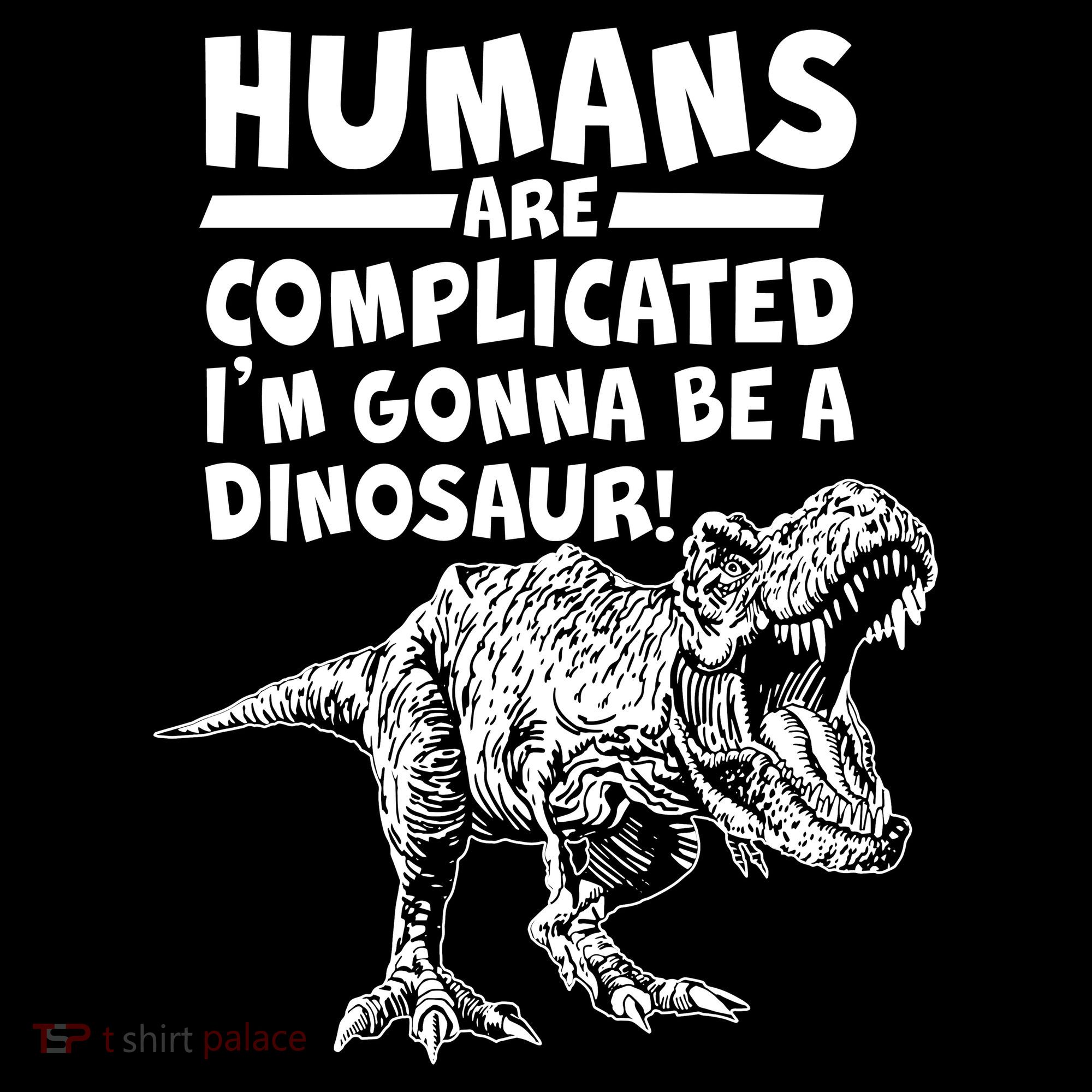 Human Are Complicated I'm Gonna Be A Dinosaur Women's Hoodie
