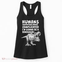 Human Are Complicated I'm Gonna Be A Dinosaur Women's Tank Top thumb 0