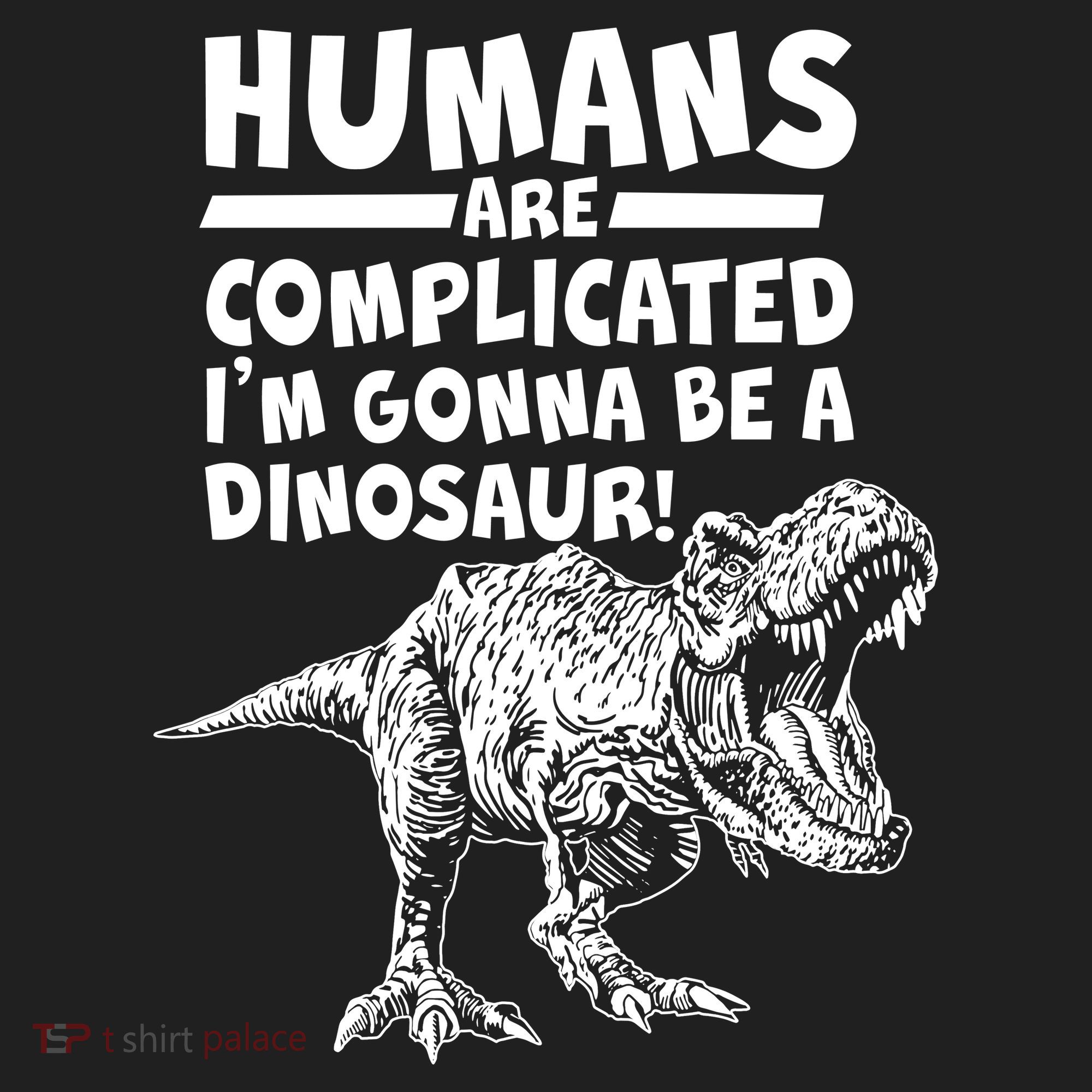 Human Are Complicated I'm Gonna Be A Dinosaur Hat