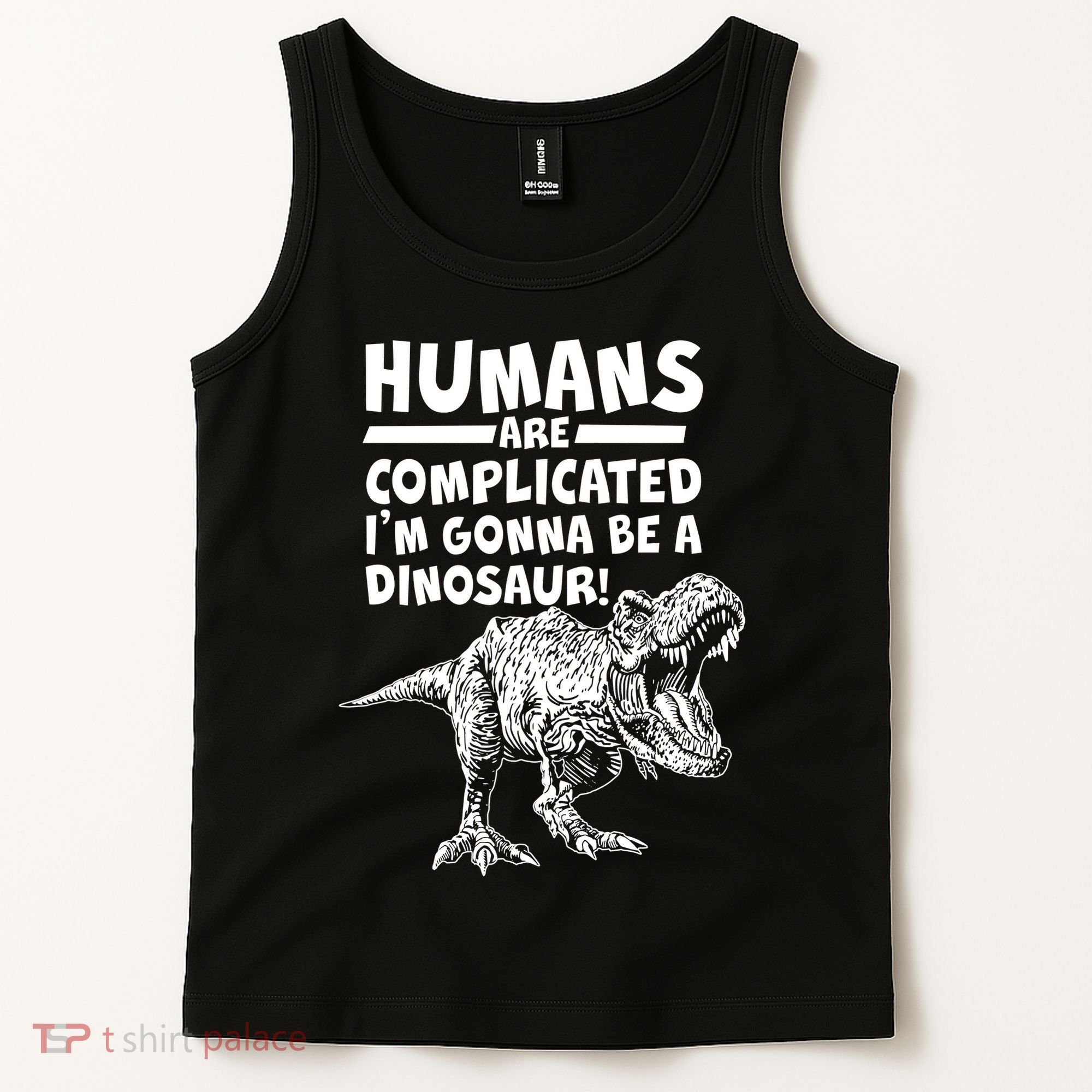 Human Are Complicated I'm Gonna Be A Dinosaur Tank Top