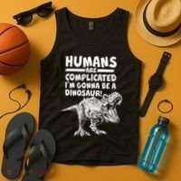Human Are Complicated I'm Gonna Be A Dinosaur Tank Top thumb 4