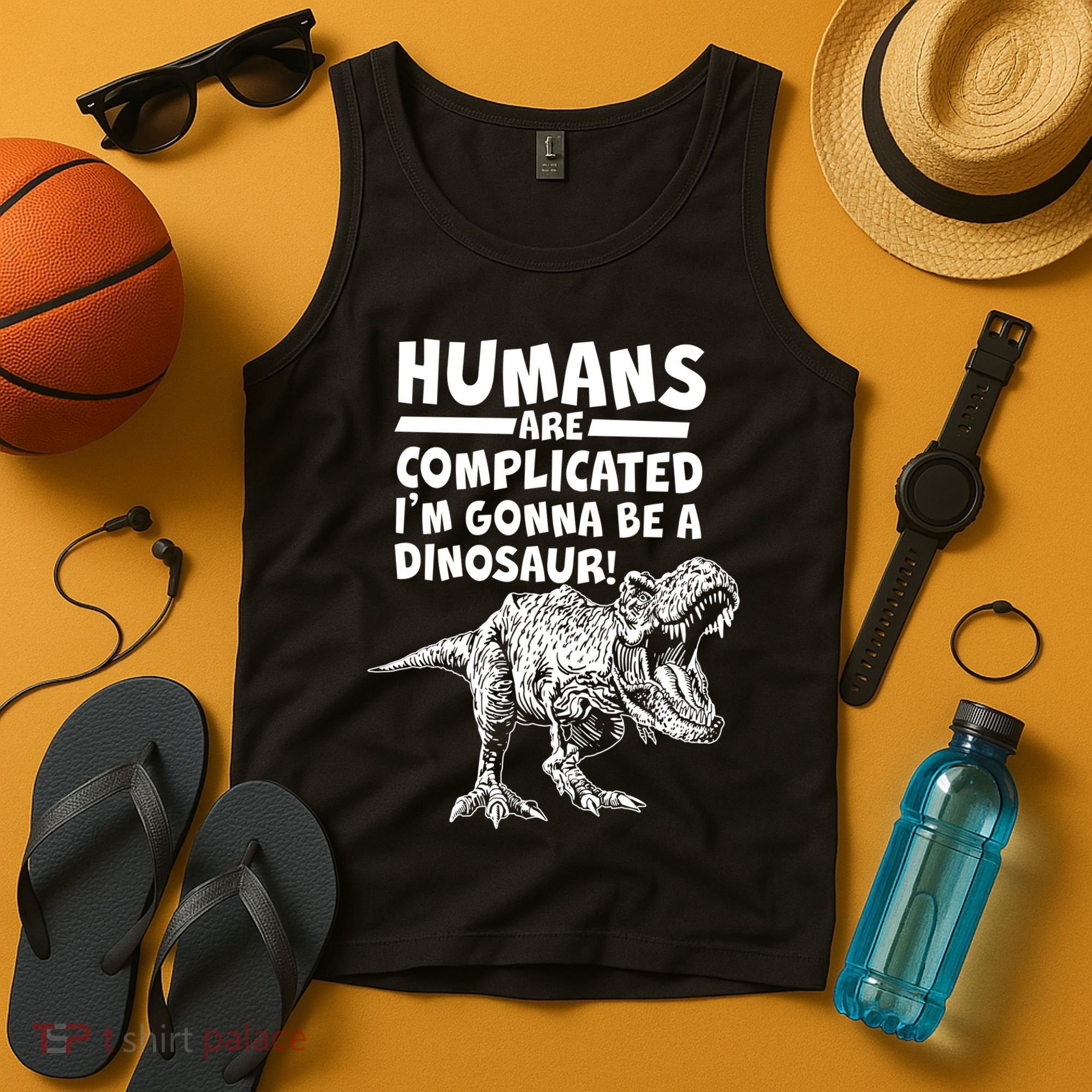 Human Are Complicated I'm Gonna Be A Dinosaur Tank Top
