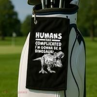 Human Are Complicated I'm Gonna Be A Dinosaur Golf Towel thumb 2