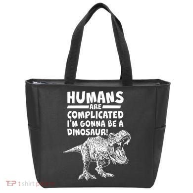 Human Are Complicated I'm Gonna Be A Dinosaur Tote Bag