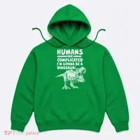 Human Are Complicated I'm Gonna Be A Dinosaur Hoodie thumb 0