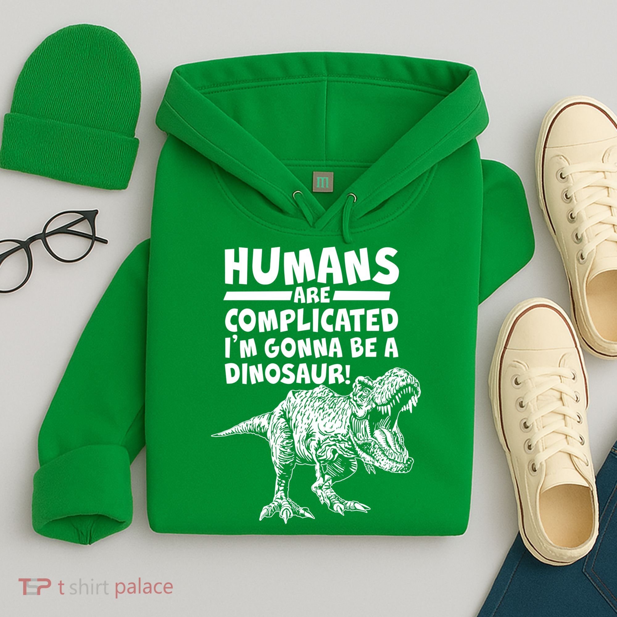 Human Are Complicated I'm Gonna Be A Dinosaur Hoodie
