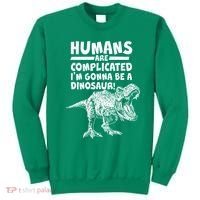 Human Are Complicated I'm Gonna Be A Dinosaur Sweatshirt thumb 0