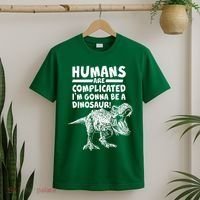 Human Are Complicated I'm Gonna Be A Dinosaur T-Shirt thumb 2