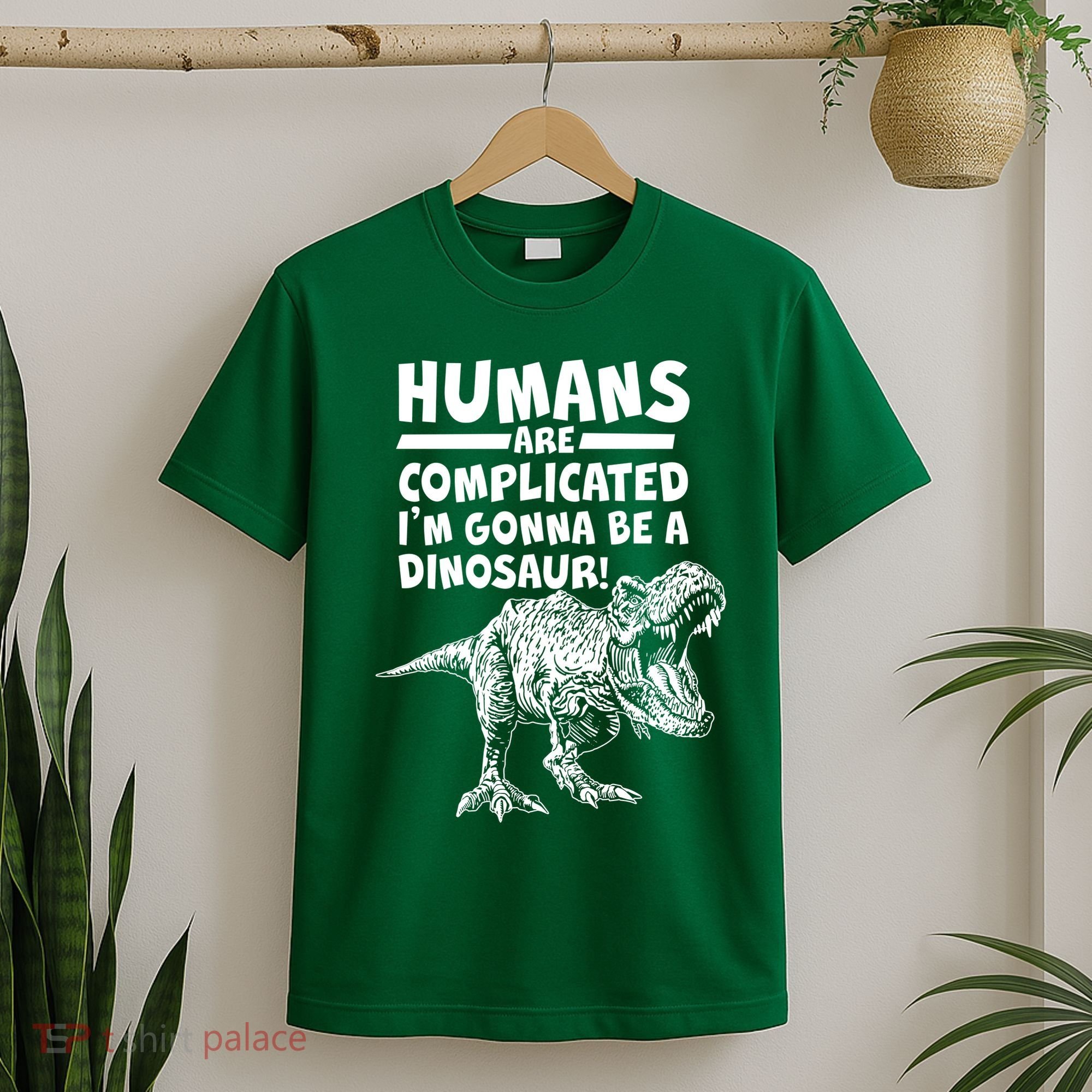 Human Are Complicated I'm Gonna Be A Dinosaur T-Shirt