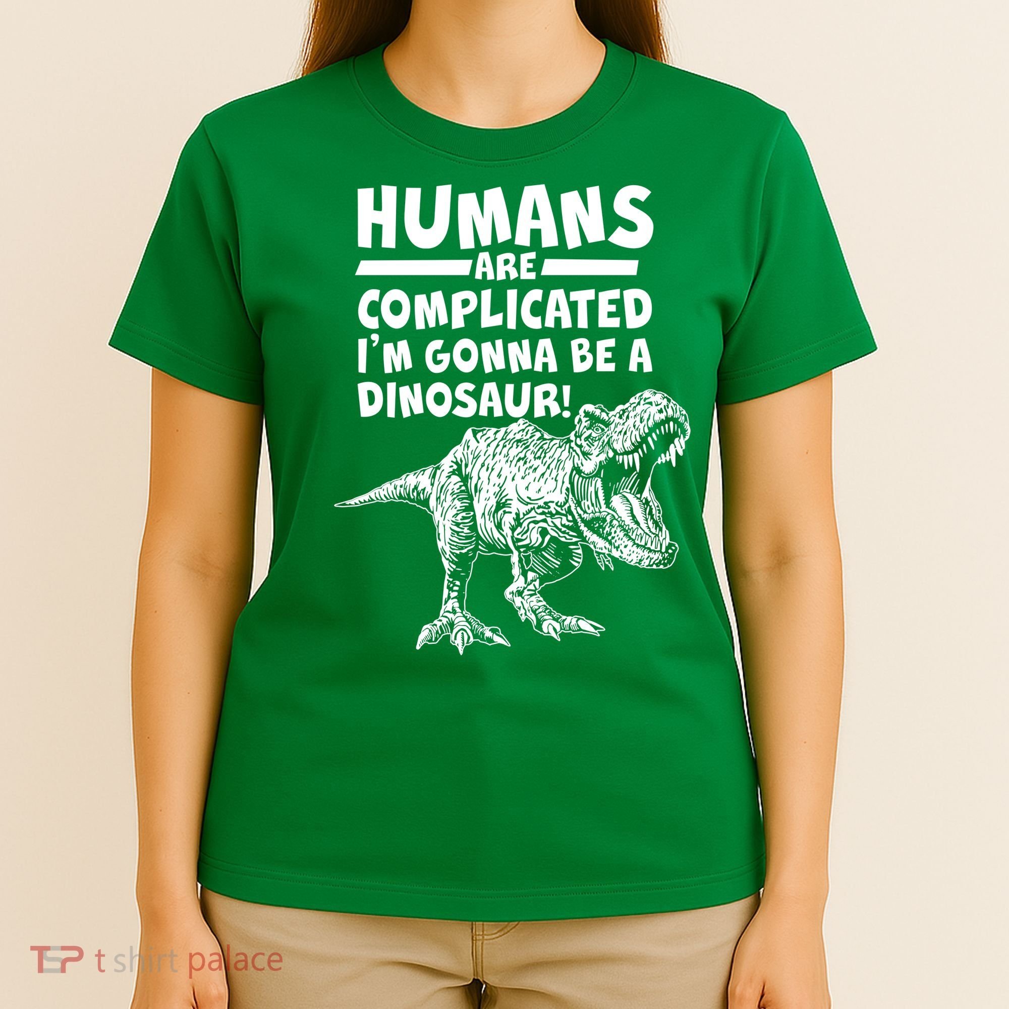 Human Are Complicated I'm Gonna Be A Dinosaur T-Shirt