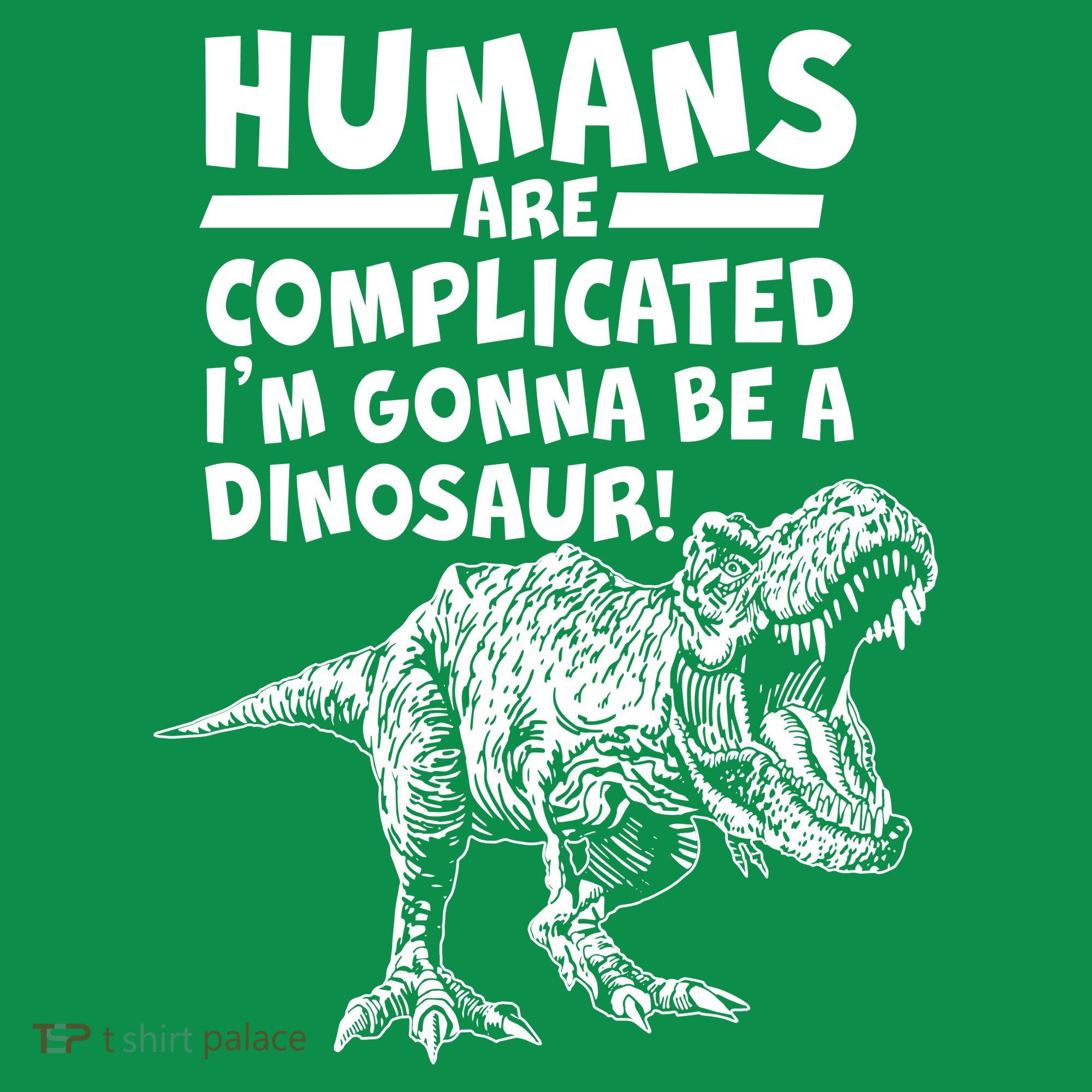 Human Are Complicated I'm Gonna Be A Dinosaur Mousepad