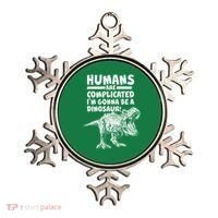 Human Are Complicated I'm Gonna Be A Dinosaur Ornament thumb 0