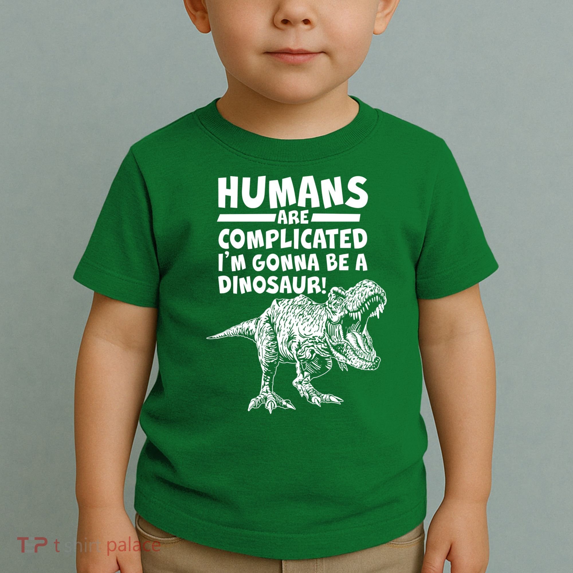 Human Are Complicated I'm Gonna Be A Dinosaur Toddler T-Shirt