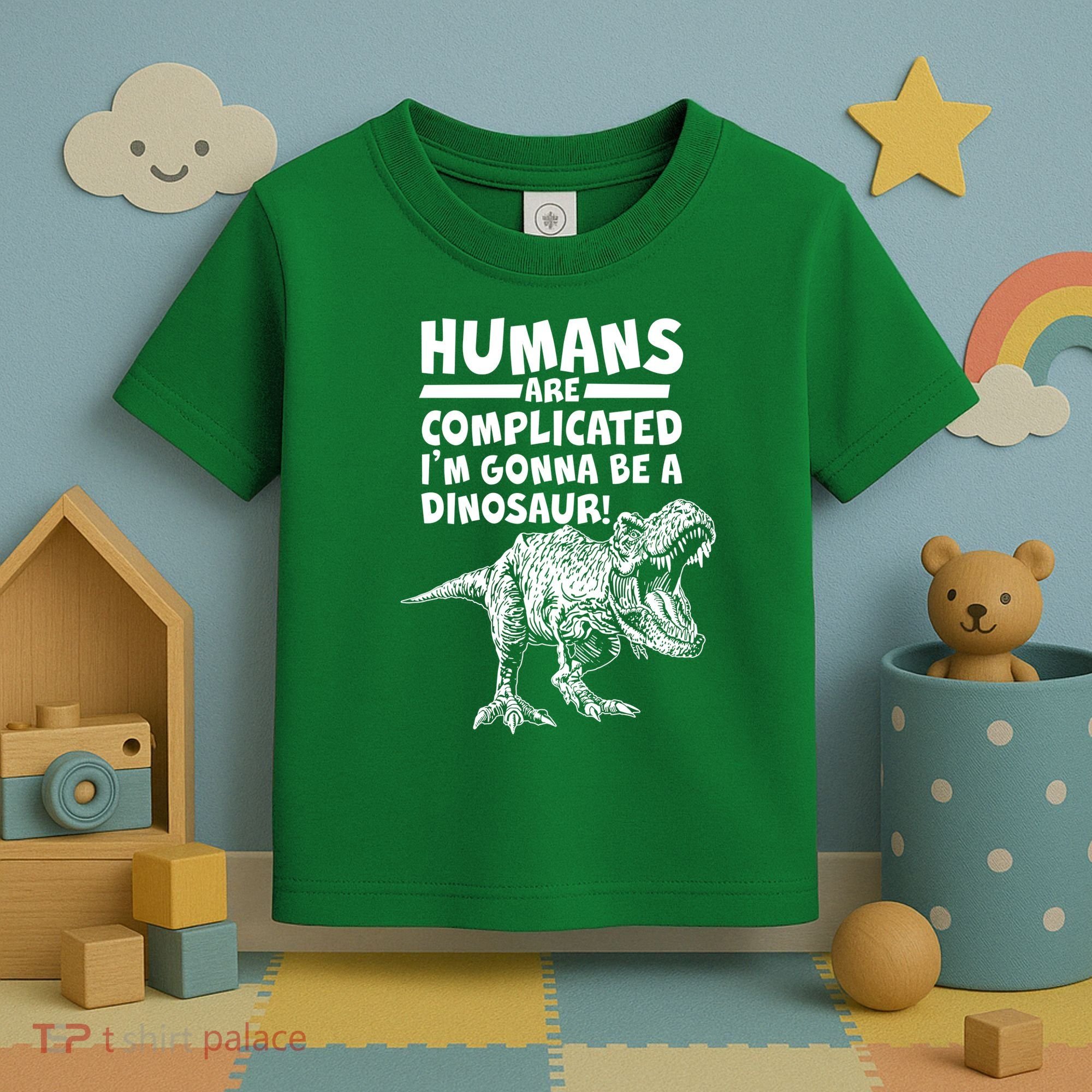 Human Are Complicated I'm Gonna Be A Dinosaur Toddler T-Shirt