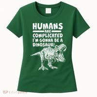 Human Are Complicated I'm Gonna Be A Dinosaur Women's T-Shirt thumb 0