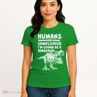 Human Are Complicated I'm Gonna Be A Dinosaur Women's T-Shirt thumb 4