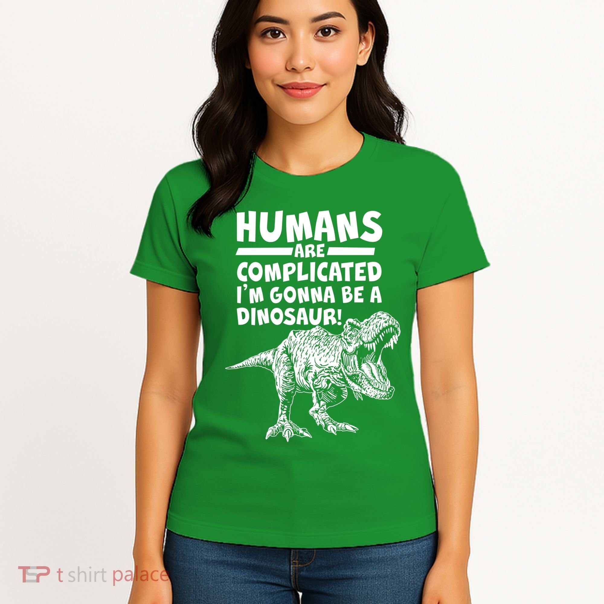 Human Are Complicated I'm Gonna Be A Dinosaur Women's T-Shirt