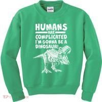 Human Are Complicated I'm Gonna Be A Dinosaur Kids Sweatshirt thumb 0