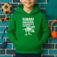 Human Are Complicated I'm Gonna Be A Dinosaur Kids Hoodie thumb 2