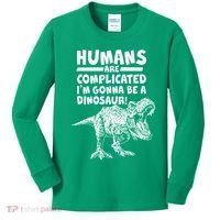 Human Are Complicated I'm Gonna Be A Dinosaur Kids Long Sleeve Shirt thumb 0