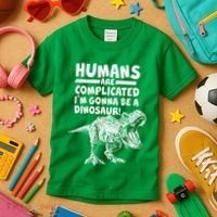Human Are Complicated I'm Gonna Be A Dinosaur Kids T-Shirt thumb 3
