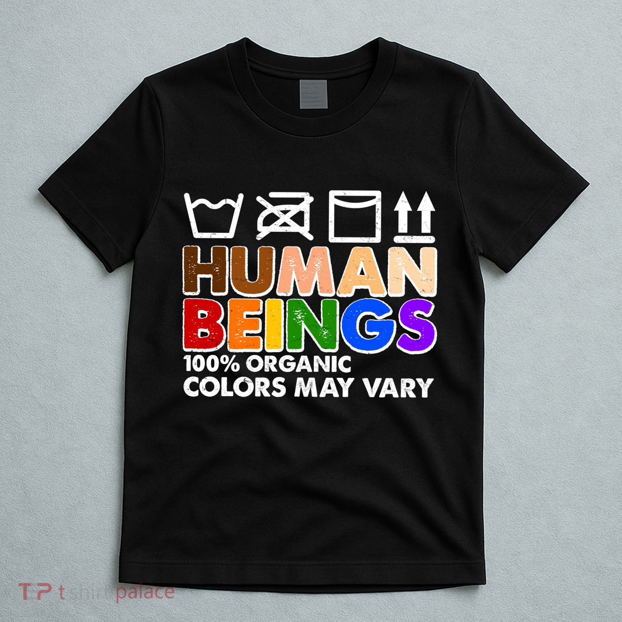 Human Beings 100 Percent Organic Colors May Vary T-Shirt
