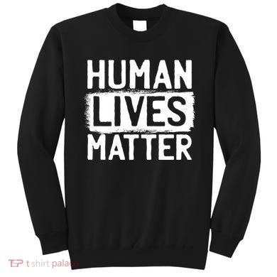 Human Lives Matter Sweatshirt