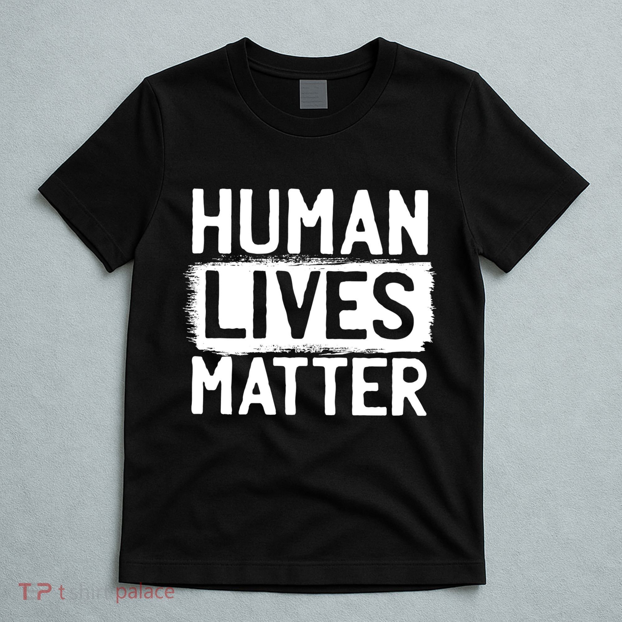 Human Lives Matter T-Shirt