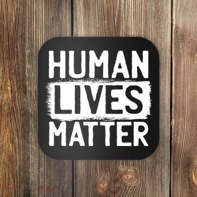 Human Lives Matter Coaster