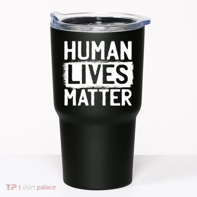 Human Lives Matter Tumbler