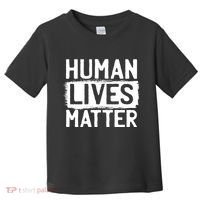 Human Lives Matter Toddler T-Shirt thumb 0