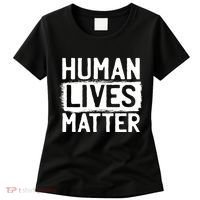 Human Lives Matter Women's T-Shirt thumb 0