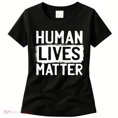 Human Lives Matter Women's T-Shirt