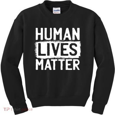 Human Lives Matter Kids Sweatshirt